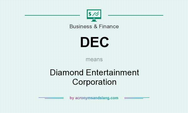 What does DEC mean? It stands for Diamond Entertainment Corporation