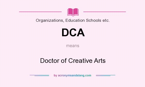 What does DCA mean? It stands for Doctor of Creative Arts