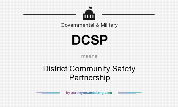 What does DCSP mean? It stands for District Community Safety Partnership