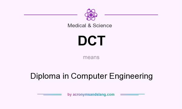 What does DCT mean? It stands for Diploma in Computer Engineering