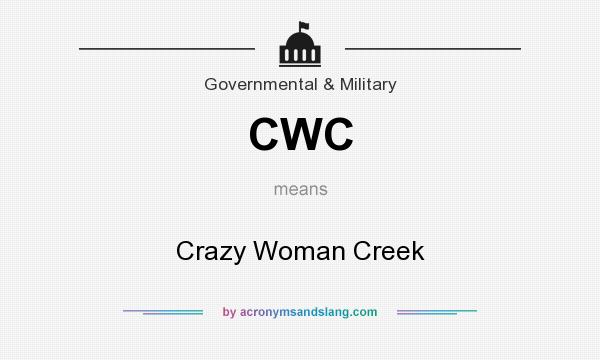 What does CWC mean? It stands for Crazy Woman Creek