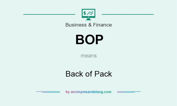 What does BOP mean? It stands for Back of Pack
