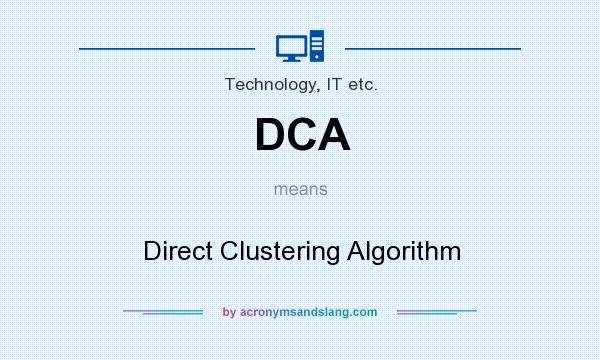 What does DCA mean? It stands for Direct Clustering Algorithm