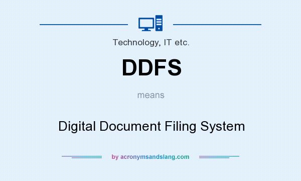 What does DDFS mean? It stands for Digital Document Filing System