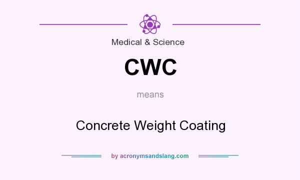 What does CWC mean? It stands for Concrete Weight Coating