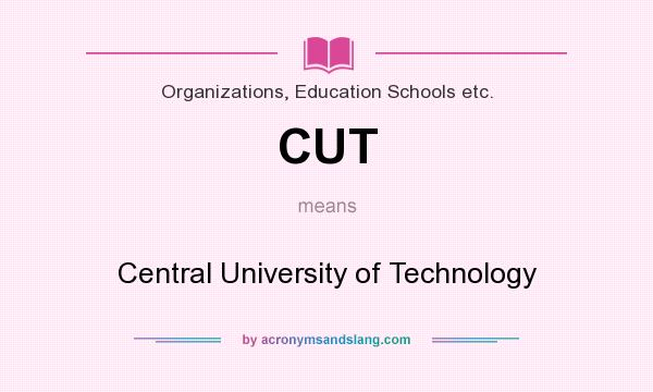 What does CUT mean? It stands for Central University of Technology
