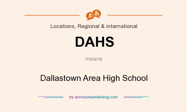 What does DAHS mean? It stands for Dallastown Area High School