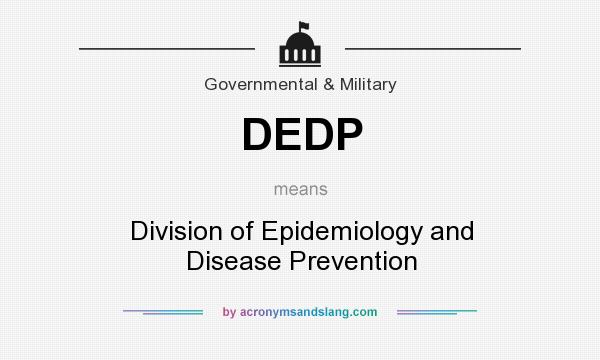 What does DEDP mean? It stands for Division of Epidemiology and Disease Prevention