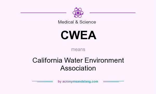What does CWEA mean? It stands for California Water Environment Association