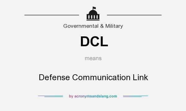 What does DCL mean? It stands for Defense Communication Link