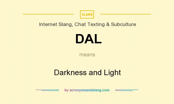 What does DAL mean? It stands for Darkness and Light