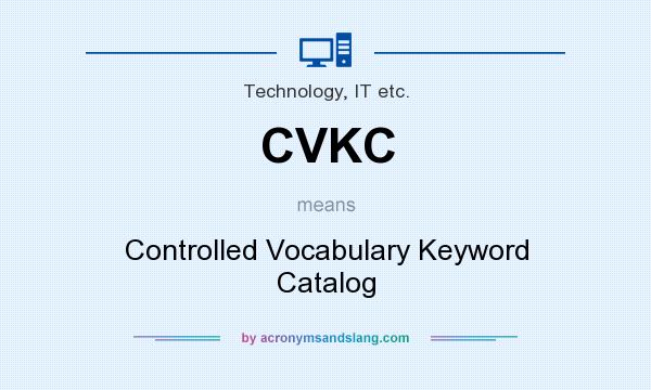 What does CVKC mean? It stands for Controlled Vocabulary Keyword Catalog
