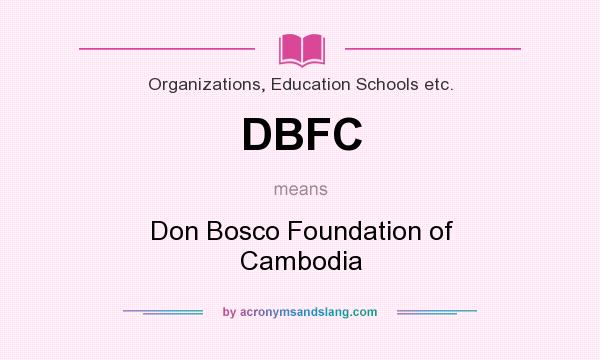 What does DBFC mean? It stands for Don Bosco Foundation of Cambodia