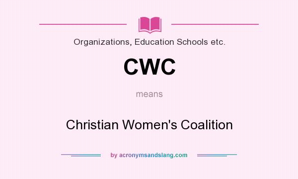 What does CWC mean? It stands for Christian Women`s Coalition