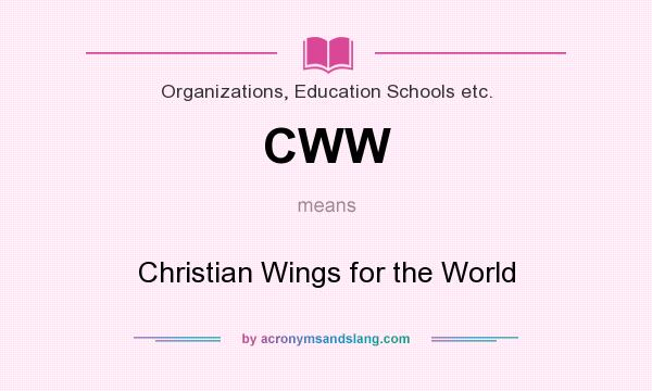 What does CWW mean? It stands for Christian Wings for the World