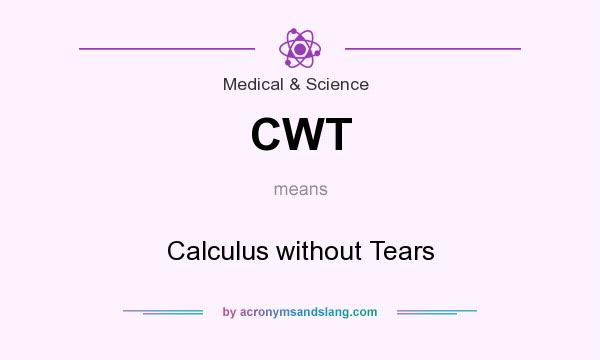 What does CWT mean? It stands for Calculus without Tears