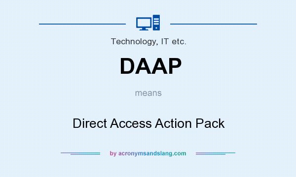 What does DAAP mean? It stands for Direct Access Action Pack