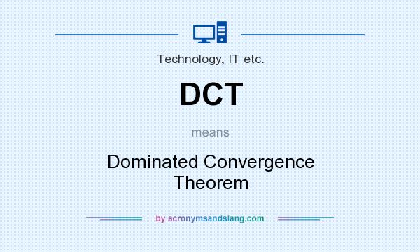 What does DCT mean? It stands for Dominated Convergence Theorem