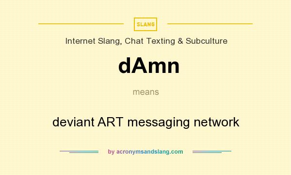 What does dAmn mean? It stands for deviant ART messaging network