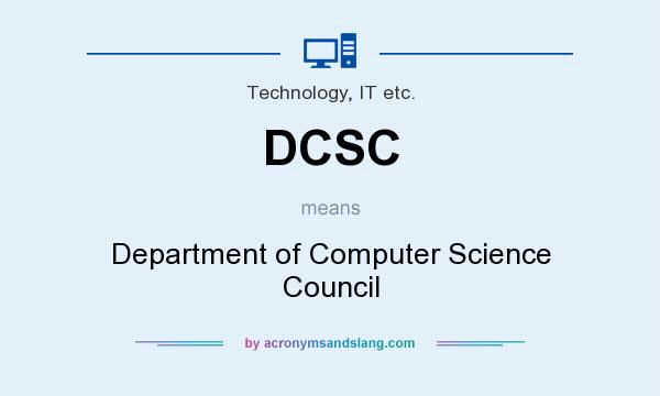 What does DCSC mean? It stands for Department of Computer Science Council
