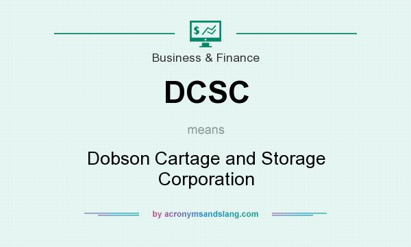 What does DCSC mean? It stands for Dobson Cartage and Storage Corporation