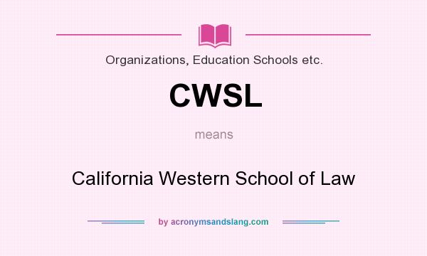 What does CWSL mean? It stands for California Western School of Law