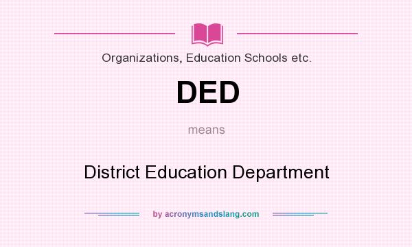 What does DED mean? It stands for District Education Department