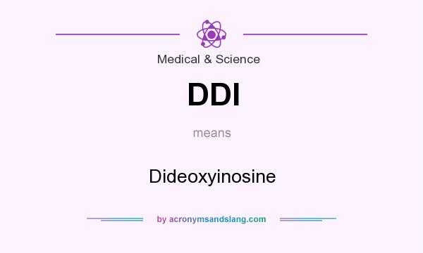 What does DDI mean? It stands for Dideoxyinosine