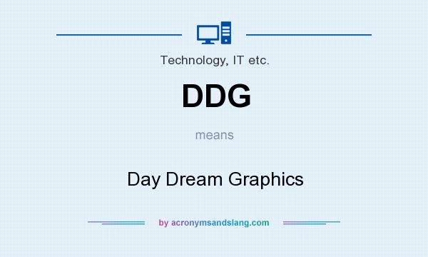 What does DDG mean? It stands for Day Dream Graphics