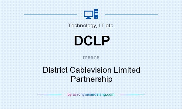 What does DCLP mean? It stands for District Cablevision Limited Partnership