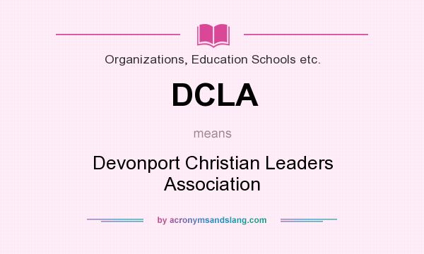 What does DCLA mean? It stands for Devonport Christian Leaders Association