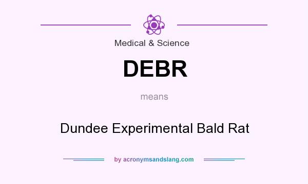 What does DEBR mean? It stands for Dundee Experimental Bald Rat