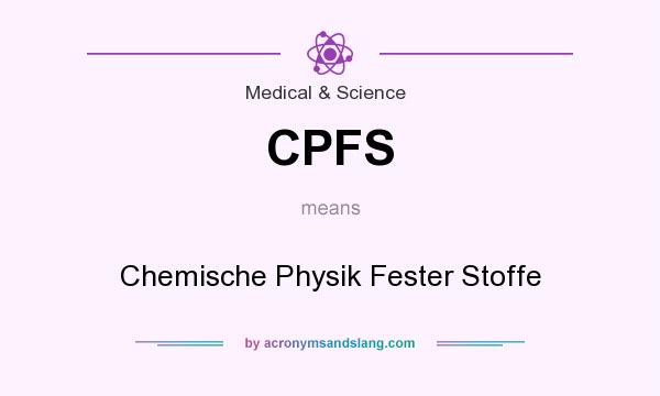 What does CPFS mean? It stands for Chemische Physik Fester Stoffe