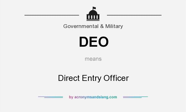 What does DEO mean? It stands for Direct Entry Officer