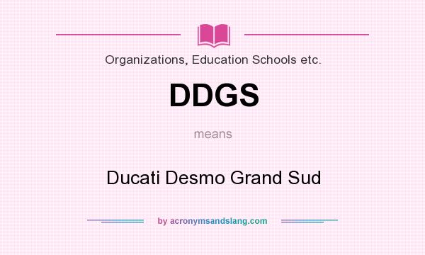 What does DDGS mean? It stands for Ducati Desmo Grand Sud