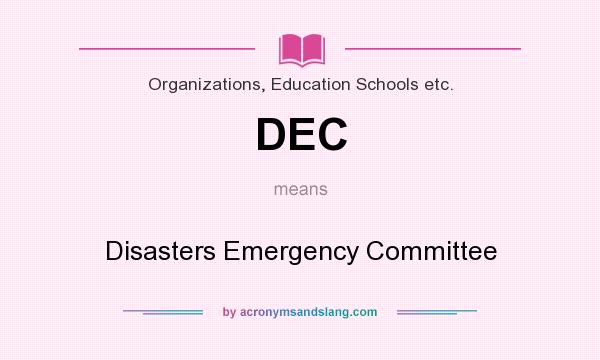 What does DEC mean? It stands for Disasters Emergency Committee