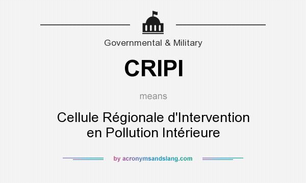 What does CRIPI mean? It stands for Cellule Régionale d`Intervention en Pollution Intérieure
