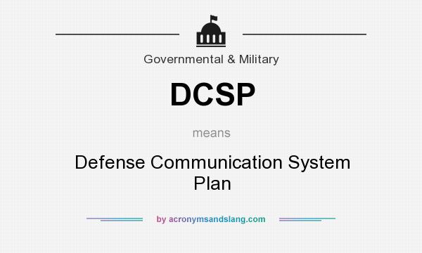What does DCSP mean? It stands for Defense Communication System Plan