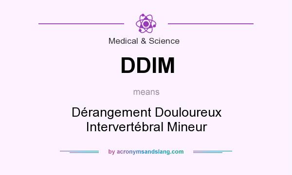 What does DDIM mean? It stands for Dérangement Douloureux Intervertébral Mineur