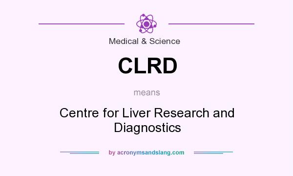 What does CLRD mean? It stands for Centre for Liver Research and Diagnostics