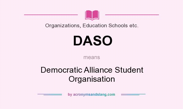 What does DASO mean? It stands for Democratic Alliance Student Organisation
