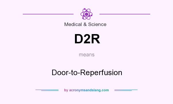 What does D2R mean? It stands for Door-to-Reperfusion