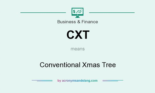What does CXT mean? It stands for Conventional Xmas Tree