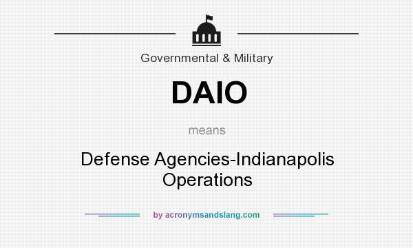 What does DAIO mean? It stands for Defense Agencies-Indianapolis Operations