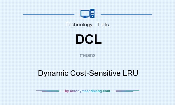 What does DCL mean? It stands for Dynamic Cost-Sensitive LRU