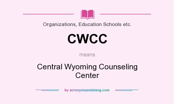 What does CWCC mean? It stands for Central Wyoming Counseling Center
