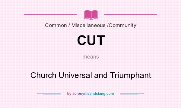 What does CUT mean? It stands for Church Universal and Triumphant