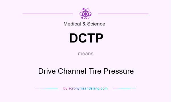 What does DCTP mean? It stands for Drive Channel Tire Pressure