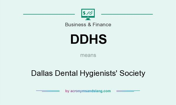 What does DDHS mean? It stands for Dallas Dental Hygienists` Society