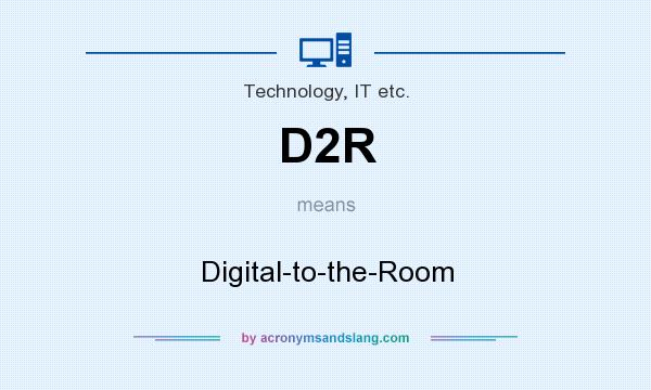 What does D2R mean? It stands for Digital-to-the-Room